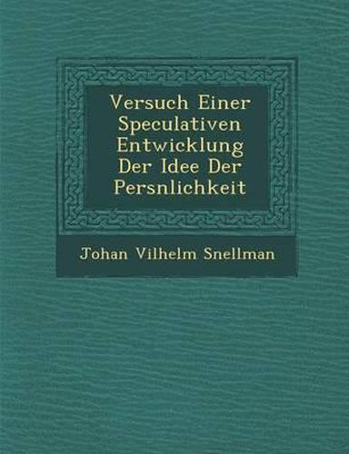 Cover image for Versuch Einer Speculativen Entwicklung Der Idee Der Pers Nlichkeit