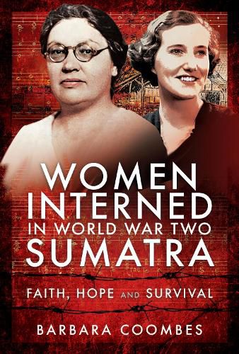 Cover image for Women Interned in World War Two Sumatra: Faith, Hope and Survival