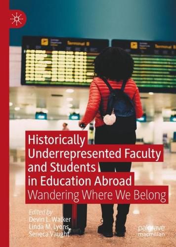 Cover image for Historically Underrepresented Faculty and Students in Education Abroad: Wandering Where We Belong