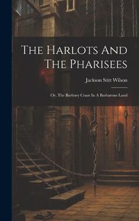 Cover image for The Harlots And The Pharisees