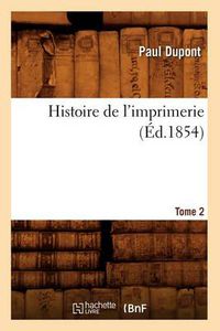 Cover image for Histoire de l'Imprimerie. Tome 2 (Ed.1854)