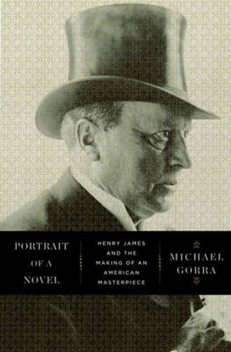 Cover image for Portrait of a Novel: Henry James and the Making of an American Masterpiece