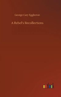 Cover image for A Rebel's Recollections