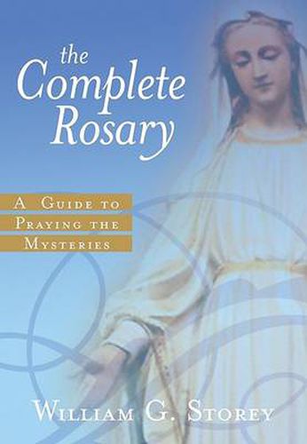 Cover image for The Complete Rosary: A Guide to Praying the Mysteries