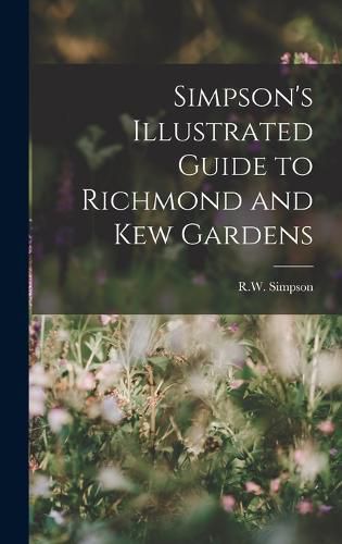 Cover image for Simpson's Illustrated Guide to Richmond and Kew Gardens