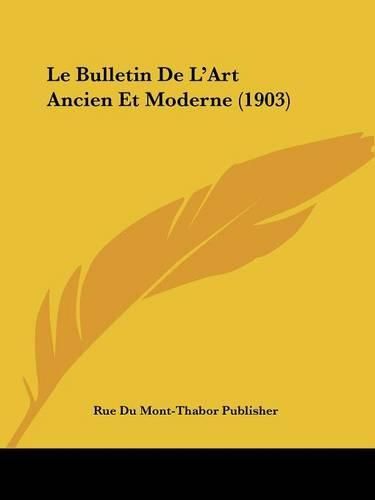 Cover image for Le Bulletin de L'Art Ancien Et Moderne (1903)