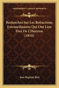 Cover image for Recherches Sur Les Refractions Extraordinaires Qui Ont Lieu Pres de L'Horizon (1810)