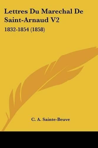 Lettres Du Marechal de Saint-Arnaud V2: 1832-1854 (1858)