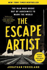 Cover image for The Escape Artist: The Man Who Broke Out of Auschwitz to Warn the World