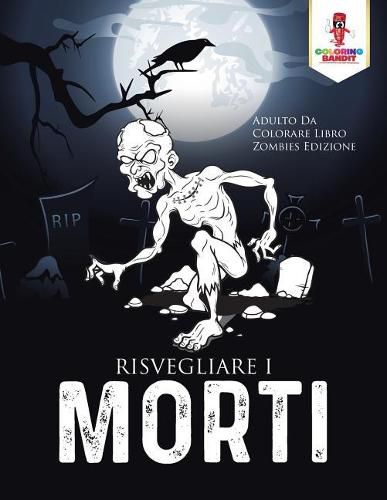 Risvegliare I Morti: Adulto Da Colorare Libro Zombies Edizione