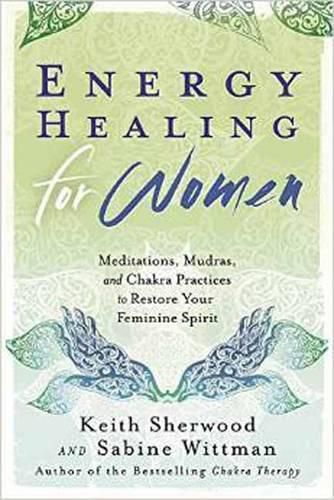 Cover image for Energy Healing for Women: Meditations, Mudras, and Chakra Practices to Restore Your Feminine Spirit