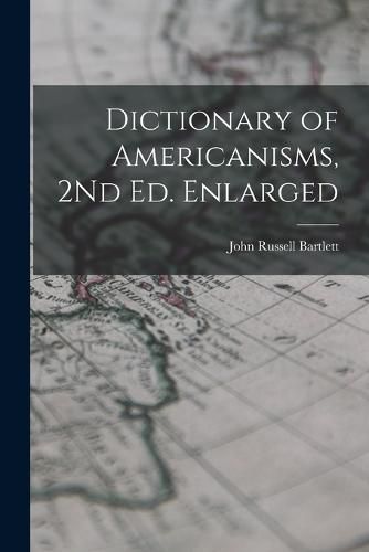 Cover image for Dictionary of Americanisms, 2Nd Ed. Enlarged