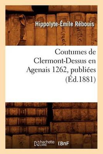 Cover image for Coutumes de Clermont-Dessus En Agenais 1262, Publiees (Ed.1881)