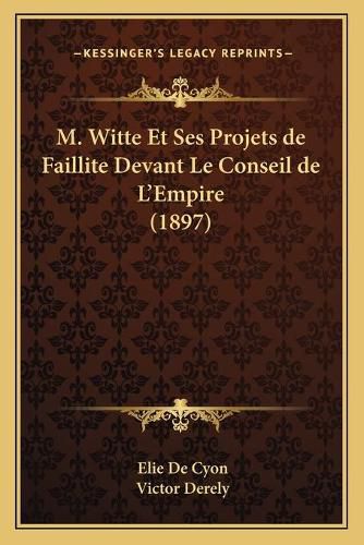 M. Witte Et Ses Projets de Faillite Devant Le Conseil de L'Empire (1897)