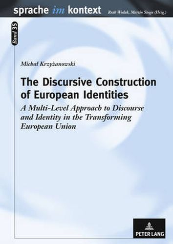 Cover image for The Discursive Construction of European Identities: A Multi-Level Approach to Discourse and Identity in the Transforming European Union