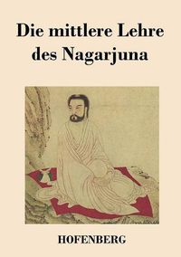 Cover image for Die mittlere Lehre des Nagarjuna