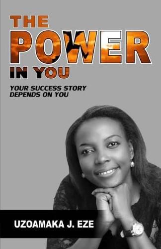 Cover image for The Power in You: Your Success Story Depends on You