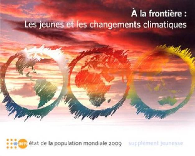 Cover image for Etat de la population mondiale: A la frontiere, les jeunes et les changements climatiques, edition jeunesse 2009