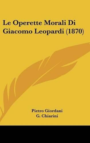 Cover image for Le Operette Morali Di Giacomo Leopardi (1870)