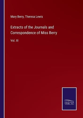Cover image for Extracts of the Journals and Correspondence of Miss Berry: Vol. III