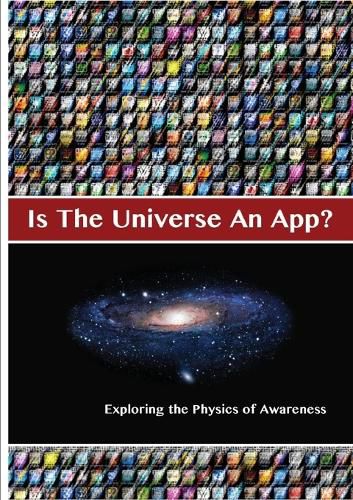 Cover image for Is The Universe An App? Exploring the Physics of Awareness