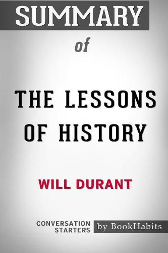 Summary of The Lessons of History by Will Durant: Conversation Starters