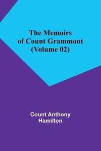 Cover image for The Memoirs of Count Grammont (Volume 02)