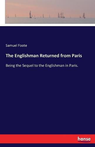 Cover image for The Englishman Returned from Paris: Being the Sequel to the Englishman in Paris.