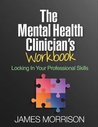 Cover image for The Mental Health Clinician's Workbook: Locking In Your Professional Skills