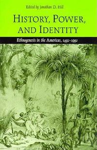 Cover image for History, Power and Identity: Ethnogenesis in the Americas, 1492-1992