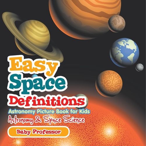 Cover image for Easy Space Definitions Astronomy Picture Book for Kids Astronomy & Space Science