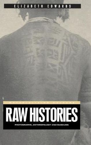 Cover image for Raw Histories: Photographs, Anthropology and Museums