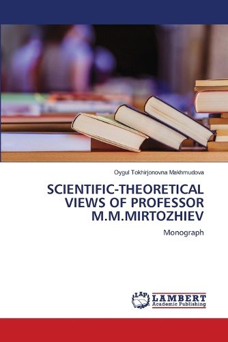 Cover image for Scientific-Theoretical Views of Professor M.M.Mirtozhiev