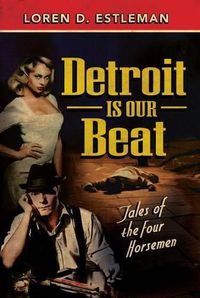 Cover image for Detroit Is Our Beat: Tales of the Four Horsemen