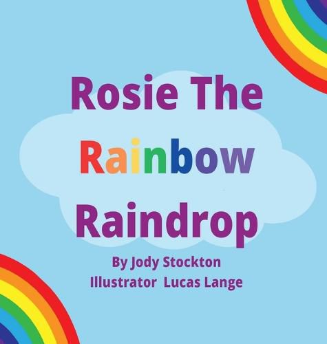 Cover image for Rosie The Rainbow Raindrop