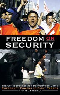 Cover image for Freedom or Security: The Consequences for Democracies Using Emergency Powers to Fight Terror