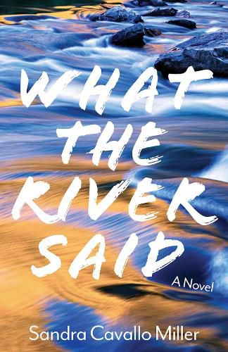 Cover image for What the River Said: A Novel