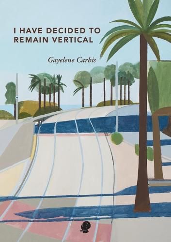 Cover image for I Have Decided to Remain Vertical