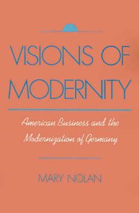 Cover image for Visions of Modernity: American Business and the Modernization of Germany