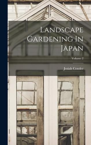 Landscape Gardening In Japan; Volume 2