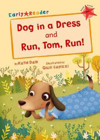 Cover image for Dog in a Dress and Run, Tom, Run!: (Red Early Reader)