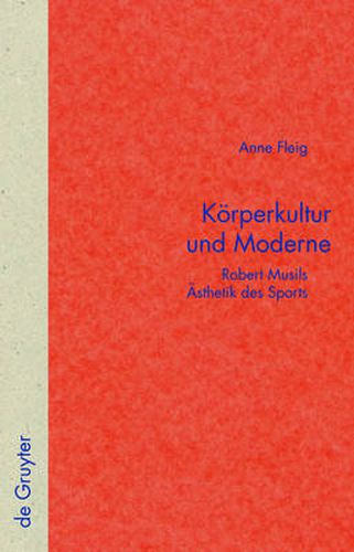 Cover image for Koerperkultur und Moderne: Robert Musils AEsthetik des Sports