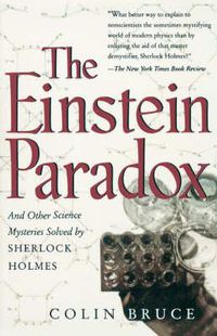 Cover image for The Einstein Paradox: And Other Science Mysteries Solved by Sherlock Holmes