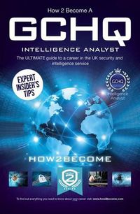 Cover image for How to Become a GCHQ Intelligence Analyst: The Ultimate Guide to a Career in the UK's Security and Intelligence Service