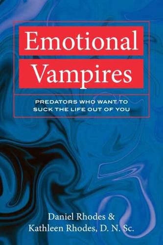 Emotional Vampires: Predators Who Want to Suck the Life out of you