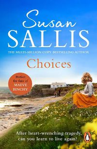 Cover image for Choices: A heart-warming and uplifting page turner set in the West Country you'll never forget...