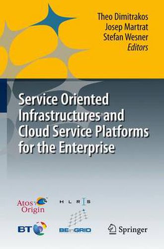 Cover image for Service Oriented Infrastructures and Cloud Service Platforms for the Enterprise: A selection of common capabilities validated in real-life business trials by the BEinGRID consortium