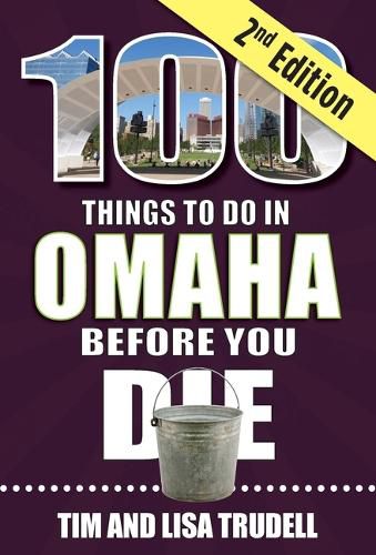 Cover image for 100 Things to Do in Omaha Before You Die, 2nd Edition