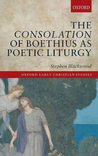 The Consolation of Boethius as Poetic Liturgy