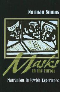 Cover image for Masks in the Mirror: Marranism in Jewish Experience